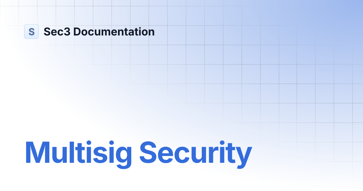 Multisig Security | Sec3 Documentation